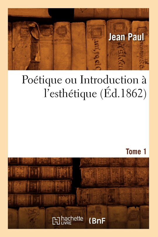 Front cover_Poétique Ou Introduction À l'Esthétique. Tome 1 (Éd.1862)