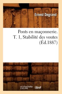 Front cover_Ponts En Maçonnerie. T. 1, Stabilité Des Voutes (Éd.1887)
