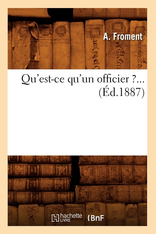 Front cover_Qu'est-CE Qu'un Officier ?... (&Eacute;d.1887)