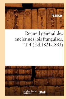 Front cover_Recueil Général Des Anciennes Lois Françaises. T 4 (Éd.1821-1833)