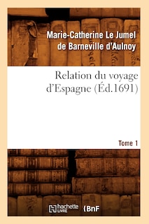 Front cover_Relation Du Voyage d'Espagne. Tome 1 (Éd.1691)