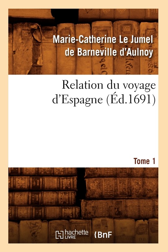 Front cover_Relation Du Voyage d'Espagne. Tome 1 (Éd.1691)