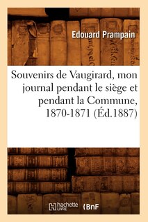 Couverture_Souvenirs de Vaugirard, Mon Journal Pendant Le Siège Et Pendant La Commune, 1870-1871, (Éd.1887)