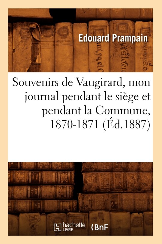 Couverture_Souvenirs de Vaugirard, Mon Journal Pendant Le Siège Et Pendant La Commune, 1870-1871, (Éd.1887)