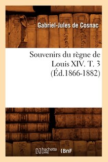 Front cover_Souvenirs Du Règne de Louis XIV. T. 3 (Éd.1866-1882)