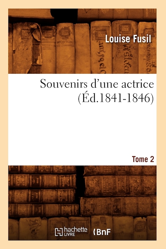 Couverture_Souvenirs d'Une Actrice. Tome 2 (Éd.1841-1846)