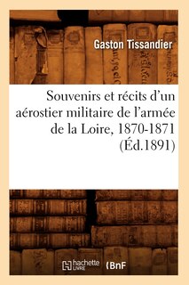 Front cover_Souvenirs Et Récits d'Un Aérostier Militaire de l'Armée de la Loire, 1870-1871 (Éd.1891)