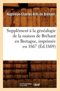 Couverture_Supplément À La Généalogie de la Maison de Bréhant En Bretagne, Imprimée En 1867 (Éd.1869)