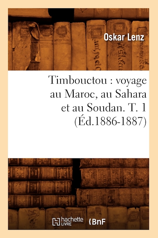 Couverture_Timbouctou: Voyage Au Maroc, Au Sahara Et Au Soudan. T. 1 (Éd.1886-1887)
