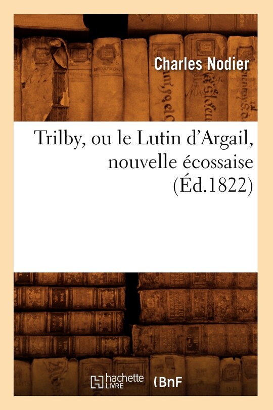 Front cover_Trilby, Ou Le Lutin d'Argail, Nouvelle Écossaise, (Éd.1822)