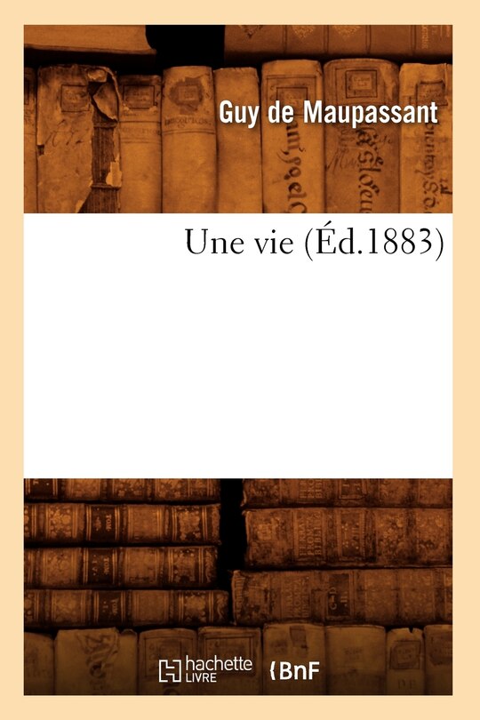 Front cover_Une Vie (Éd.1883)