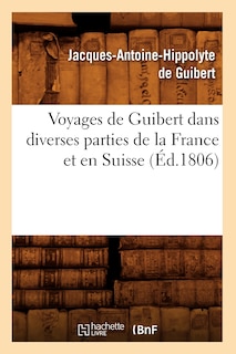 Couverture_Voyages de Guibert Dans Diverses Parties de la France Et En Suisse (Éd.1806)