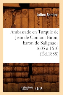 Front cover_Ambassade En Turquie de Jean de Gontaut Biron, Baron de Salignac: 1605 À 1610 (Éd.1888)