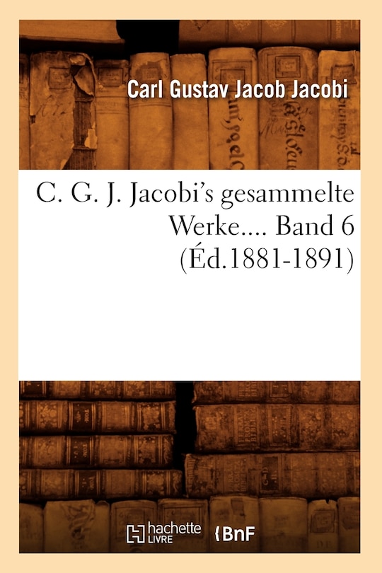 Front cover_C. G. J. Jacobi's Gesammelte Werke. Band 6 (Éd.1881-1891)