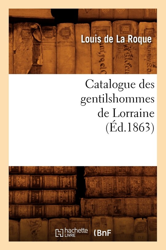 Front cover_Catalogue Des Gentilshommes de Lorraine (&Eacute;d.1863)