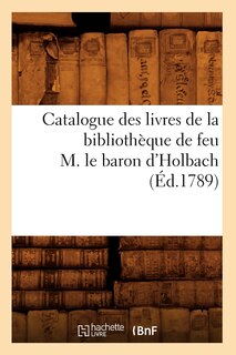 Couverture_Catalogue Des Livres de la Bibliothèque de Feu M. Le Baron d'Holbach (Éd.1789)
