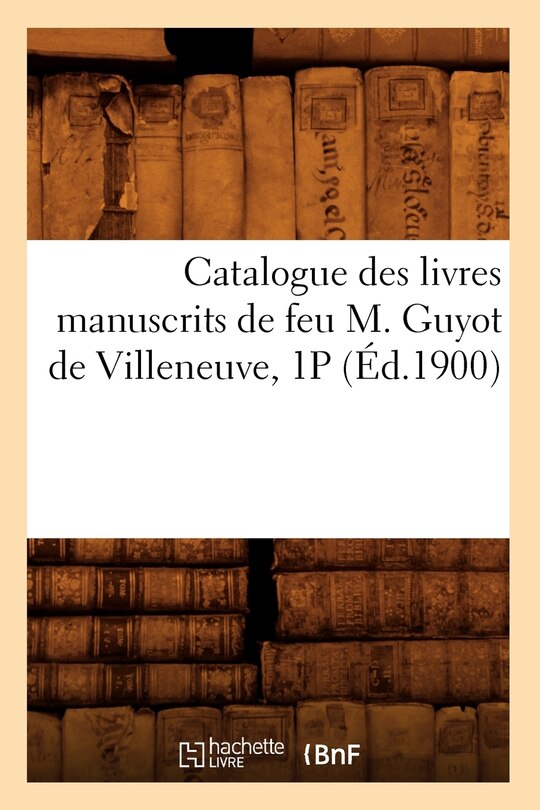 Front cover_Catalogue Des Livres Manuscrits de Feu M. Guyot de Villeneuve, 1p (Éd.1900)