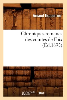 Front cover_Chroniques Romanes Des Comtes de Foix (Éd.1895)