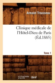 Front cover_Clinique médicale de l'Hôtel-Dieu de Paris. Tome 1 (Éd.1885)