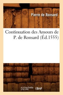 Couverture_Continuation Des Amours de P. de Ronsard (Éd.1555)