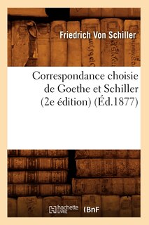Front cover_Correspondance Choisie de Goethe Et Schiller (2e Édition) (Éd.1877)