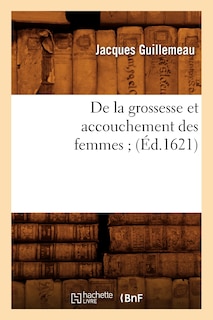 Front cover_de la Grossesse Et Accouchement Des Femmes (Éd.1621)