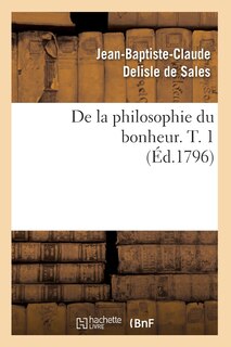 Couverture_de la Philosophie Du Bonheur. T. 1 (Éd.1796)