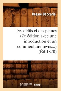 Couverture_Des Délits Et Des Peines (2e Édition Avec Une Introduction Et Un Commentaire Revus) (Éd.1870)