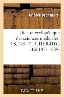Couverture_Dict. Encyclopédique Des Sciences Médicales. 4 S, F-K. T 14, Her-Hyg (Éd.1877-1889)