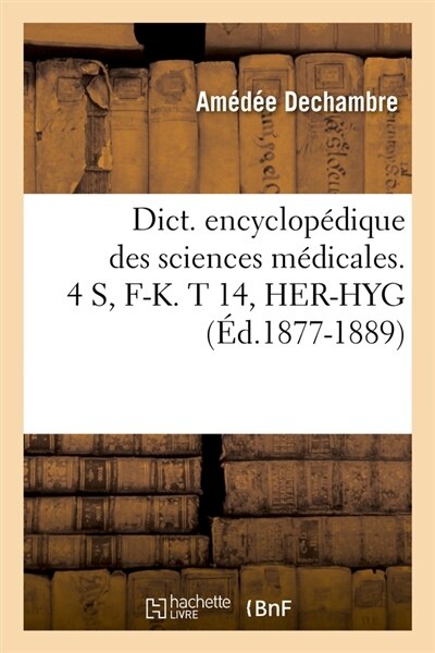 Couverture_Dict. Encyclopédique Des Sciences Médicales. 4 S, F-K. T 14, Her-Hyg (Éd.1877-1889)