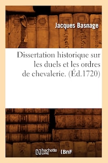 Couverture_Dissertation Historique Sur Les Duels Et Les Ordres de Chevalerie . (Éd.1720)