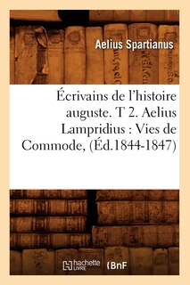 Front cover_Écrivains de l'Histoire Auguste. T 2. Aelius Lampridius: Vies de Commode, (Éd.1844-1847)