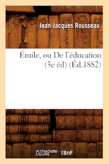 Couverture_Émile, Ou de l'Éducation (3e Éd) (Éd.1882)