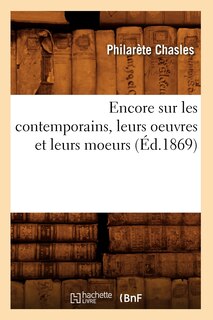 Front cover_Encore Sur Les Contemporains, Leurs Oeuvres Et Leurs Moeurs (Éd.1869)