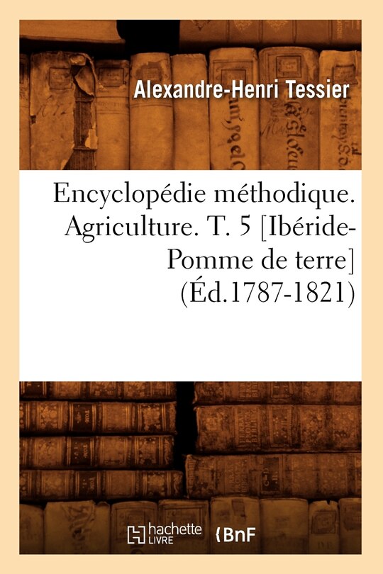 Couverture_Encyclopédie Méthodique. Agriculture. T. 5 [Ibéride-Pomme de Terre] (Éd.1787-1821)