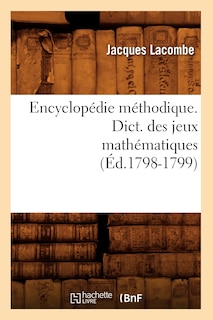 Couverture_Encyclopédie Méthodique. Dict. Des Jeux Mathématiques (Éd.1798-1799)