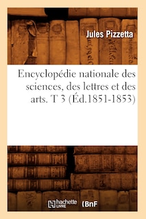 Front cover_Encyclopédie Nationale Des Sciences, Des Lettres Et Des Arts. T 3 (Éd.1851-1853)