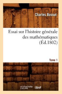 Front cover_Essai Sur l'Histoire Générale Des Mathématiques. Tome 1 (Éd.1802)