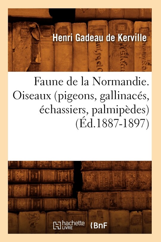 Front cover_Faune de la Normandie. Oiseaux (Pigeons, Gallinacés, Échassiers, Palmipèdes) (Éd.1887-1897)