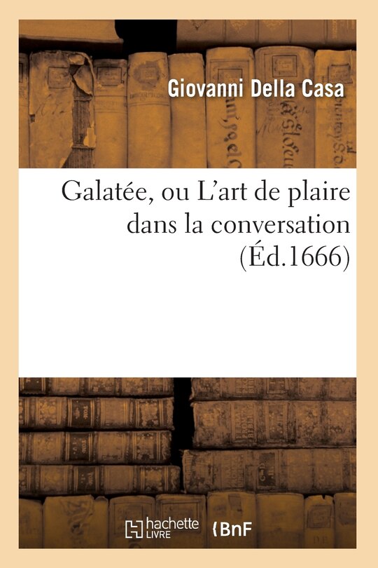 Front cover_Galatée, Ou l'Art de Plaire Dans La Conversation (Éd.1666)