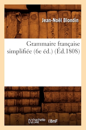 Grammaire Française Simplifiée (6e Éd.) (Éd.1808)