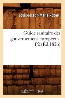 Couverture_Guide Sanitaire Des Gouvernemens Européens. P2 (Éd.1826)