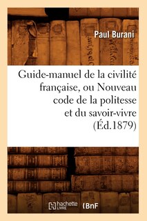 Front cover_Guide-Manuel de la Civilité Française, Ou Nouveau Code de la Politesse Et Du Savoir-Vivre (Éd.1879)