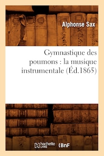 Front cover_Gymnastique Des Poumons: La Musique Instrumentale (Éd.1865)