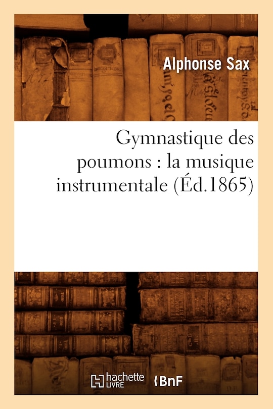 Front cover_Gymnastique Des Poumons: La Musique Instrumentale (Éd.1865)