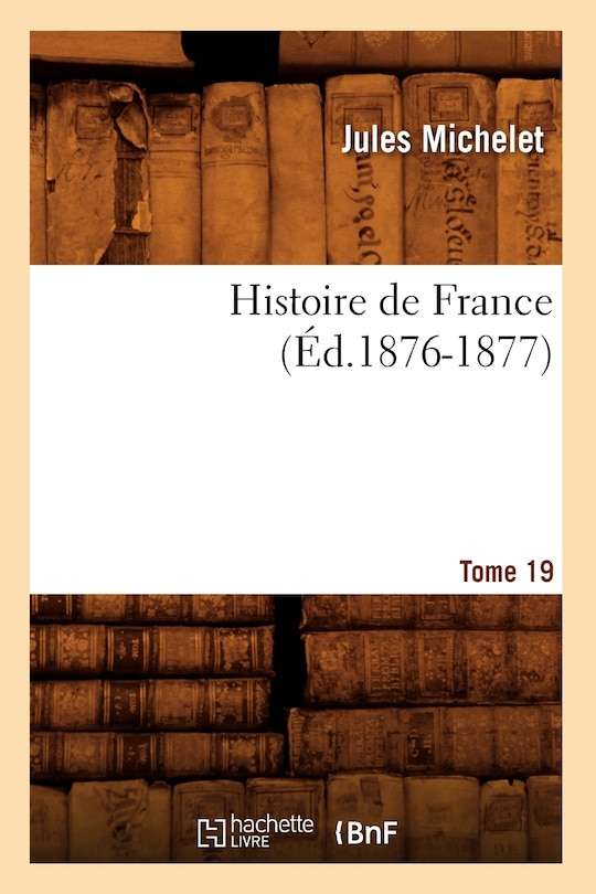 Front cover_Histoire de France. Tome 19 (Éd.1876-1877)