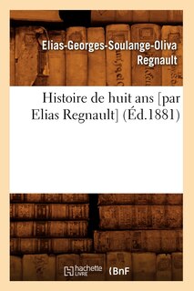 Front cover_Histoire de Huit ANS [Par Elias Regnault] (Éd.1881)