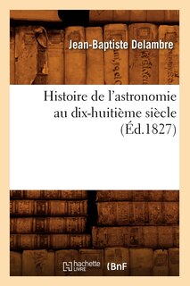 Front cover_Histoire de l'Astronomie Au Dix-Huitième Siècle (Éd.1827)