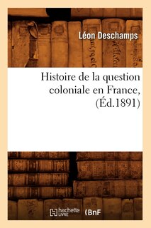 Front cover_Histoire de la Question Coloniale En France, (Éd.1891)