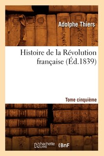 Front cover_Histoire de la Révolution Française. Tome Cinquième (Éd.1839)